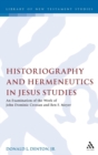 Historiography and Hermeneutics in Jesus Studies : An Examinaiton of the Work of John Dominic Crossan and Ben F. Meyer - Book