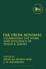 Far From Minimal : Celebrating the Work and Influence of Philip R. Davies - Book