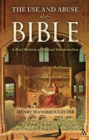 The Use and Abuse of the Bible : A Brief History of Biblical Interpretation - eBook