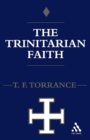 Trinitarian Faith : The Evangelical Theology of the Ancient Catholic Faith - Book