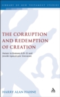 The Corruption and Redemption of Creation : Nature in Romans 8.19-22 and Jewish Apocalyptic Literature - eBook