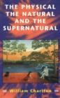 Physical, The Natural and The Supernatural - eBook