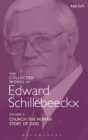 The Collected Works of Edward Schillebeeckx Volume 10 : Church: The Human Story of God - Book