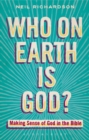 Who on Earth is God? : Making Sense of God in the Bible - eBook