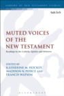Muted Voices of the New Testament : Readings in the Catholic Epistles and Hebrews - Book