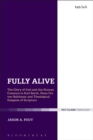 Fully Alive : The Glory of God and the Human Creature in Karl Barth, Hans Urs von Balthasar and Theological Exegesis of Scripture - Book