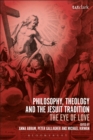 Philosophy, Theology and the Jesuit Tradition : 'The Eye of Love' - eBook