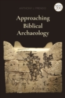 Approaching Biblical Archaeology - Book