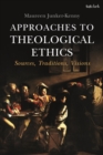 Approaches to Theological Ethics : Sources, Traditions, Visions - Book