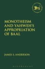Monotheism and Yahweh's Appropriation of Baal - Book
