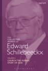 The Collected Works of Edward Schillebeeckx Volume 10 : Church: The Human Story of God - Book
