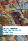 T&T Clark Handbook of the Doctrine of Creation - Book