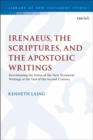 Irenaeus, the Scriptures, and the Apostolic Writings : Reevaluating the Status of the New Testament Writings at the End of the Second Century - Book