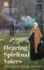 Hearing Spiritual Voices : Medieval Mystics, Meaning and Psychiatry - Book