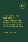 'The Spirit of the Lord Came Upon Me' : Prophets in Ancient Israel from a Cross-Cultural Perspective - Book