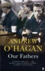 Our Fathers : From the author of the Sunday Times bestseller Caledonian Road - Book