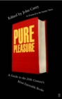 Pure Pleasure : A Guide to the 20th Century's Most Enjoyable Books - Book