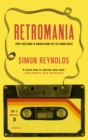 Retromania : Pop Culture's Addiction to its Own Past - Book