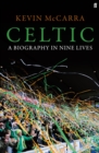 Celtic : A Biography in Nine Lives - Book