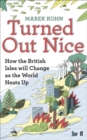 Turned Out Nice : How the British Isles Will Change as the World Heats Up - Book