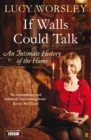 If Walls Could Talk : An Intimate History of the Home - eBook