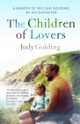 The Children of Lovers : A Memoir of William Golding by His Daughter - eBook