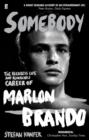 Somebody : The Reckless Life and Remarkable Career of Marlon Brando - eBook