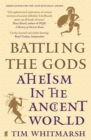 Battling the Gods : Atheism in the Ancient World - Book