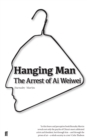 Hanging Man : The Arrest of Ai Weiwei - Book
