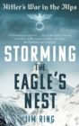 Storming the Eagle's Nest : Hitler'S War in the Alps - eBook