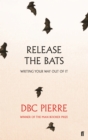 Release the Bats : Writing Your Way Out Of It - Book