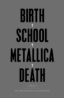 Birth School Metallica Death : Vol I - Book