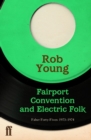Fairport Convention and Electric Folk : Faber Forty-Fives: 1967–1970 - eBook
