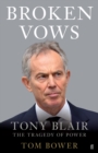 Broken Vows : Tony Blair the Tragedy of Power - eBook