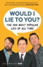 Would I Lie To You? Presents The 100 Most Popular Lies of All Time - eBook