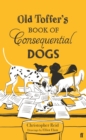 Old Toffer's Book of Consequential Dogs - Book