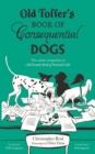 Old Toffer's Book of Consequential Dogs - Book