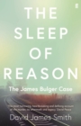 The Sleep of Reason : The James Bulger Case - Book