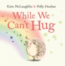 While We Can't Hug - eBook