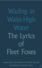 Wading in Waist-High Water : The Lyrics of Fleet Foxes - eBook
