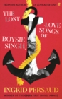 The Lost Love Songs of Boysie Singh : FROM THE WINNER OF THE COSTA FIRST NOVEL AWARD - Book