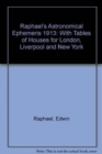 Raphael's Astronomical Ephemeris : With Tables of Houses for London, Liverpool and New York - Book