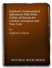 Raphael's Astronomical Ephemeris : With Tables of Houses for London, Liverpool and New York - Book