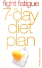 Fight Fatigue : The 7 - Day Diet Plan - Book