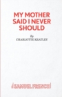 My Mother Said I Never Should - Book