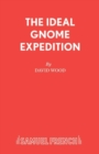 The Ideal Gnome Expedition : Libretto - Book