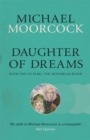 Daughter of Dreams : Book One of Elric: The Moonbeam Roads - Book