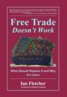 Free Trade Doesn't Work : What Should Replace It and Why, 2011 Edition - Book