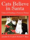 Cats Believe in Santa : Tales of Finding a Forever Home - Book