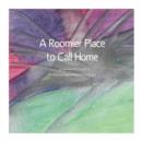 A Roomier Place to Call Home - Book
